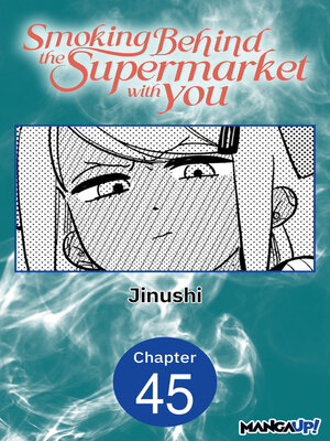 cover image of Smoking Behind the Supermarket with You, Chapter 45